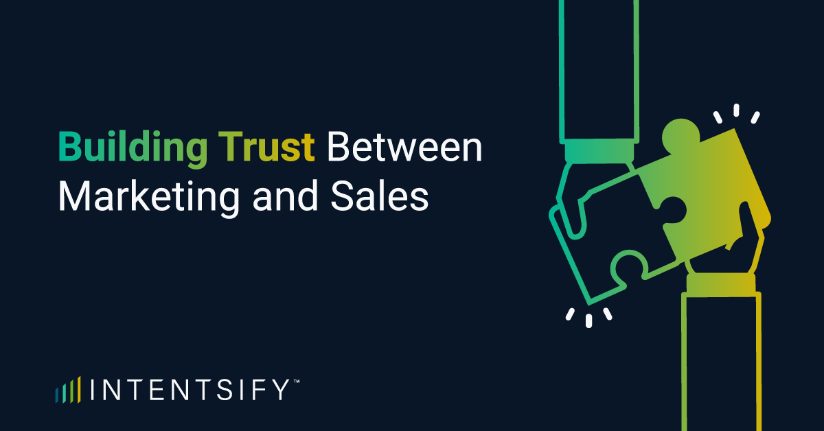 How To Build Trust Between Marketing and Sales