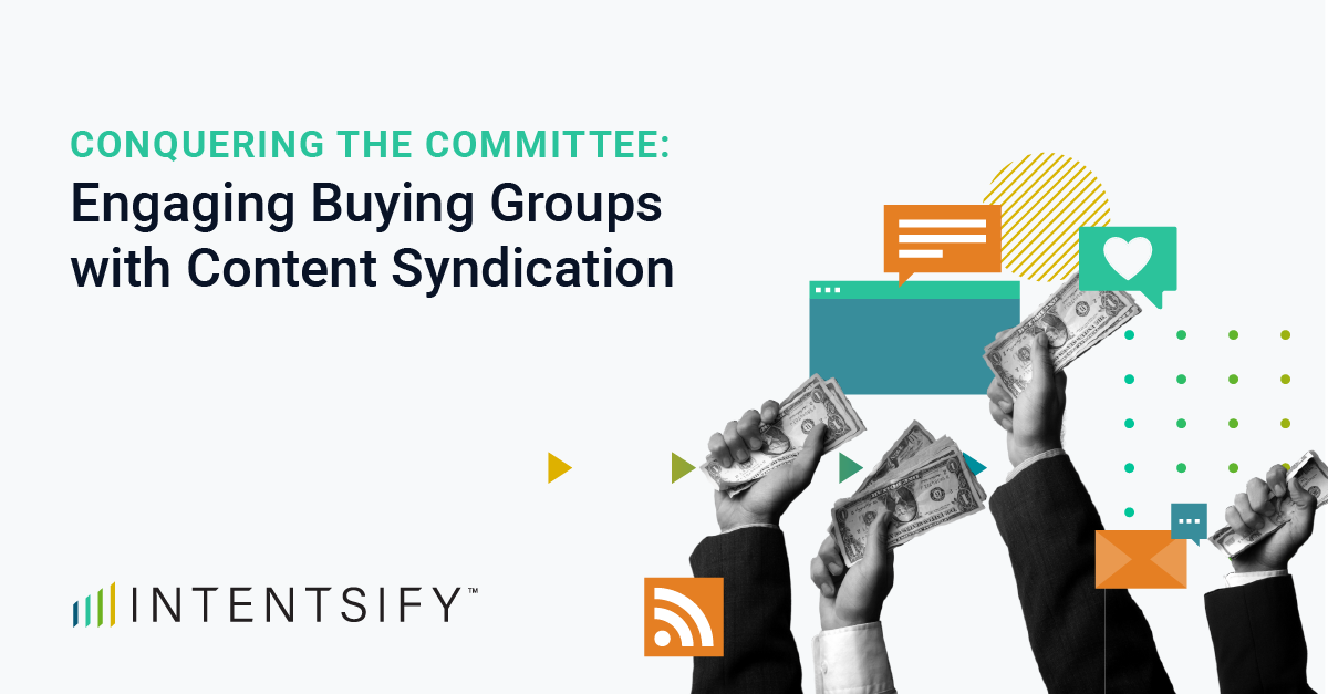 Conquering the Committee: Engaging B2B Buying Groups with Content Syndication