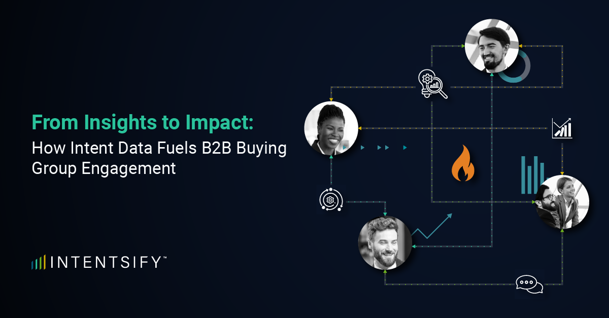 Insights to Impact: How Intent Data Fuels B2B Buying Group Engagement
