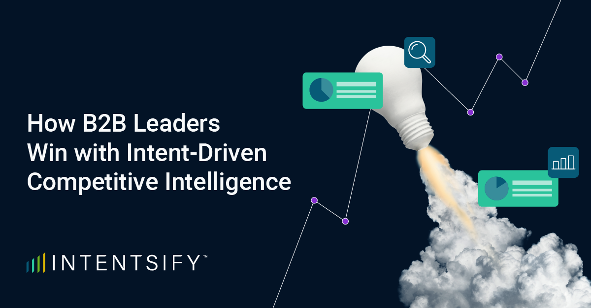 How B2B Leaders Win with Intent-Driven Competitive Intelligence