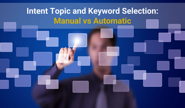 Intent Topic and Keyword Selection: Manual vs Automatic