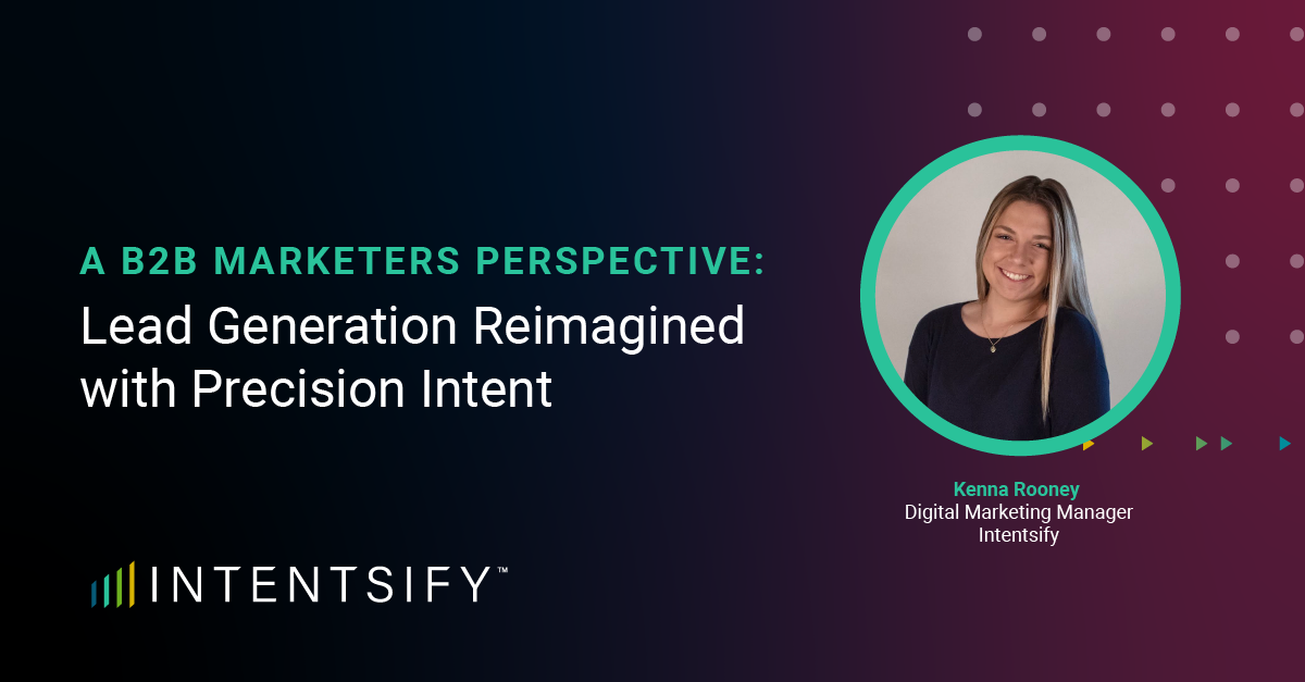 A B2B Marketer's Perspective: Lead Generation Reimagined with Intent