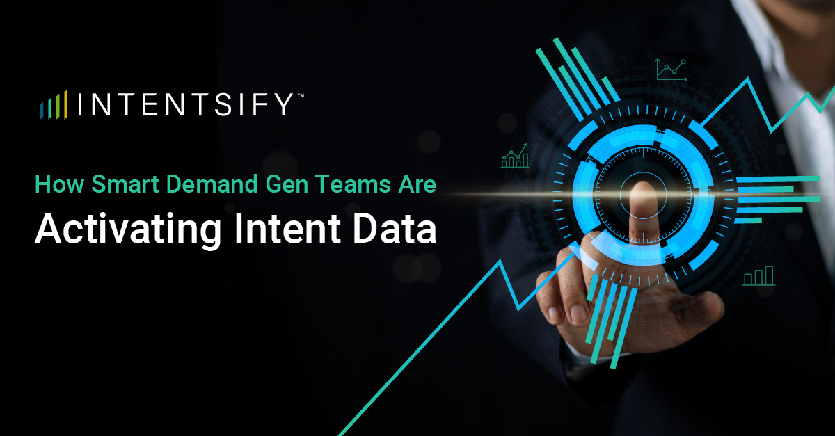 How Smart Demand Gen Teams Are Activating Intent Data