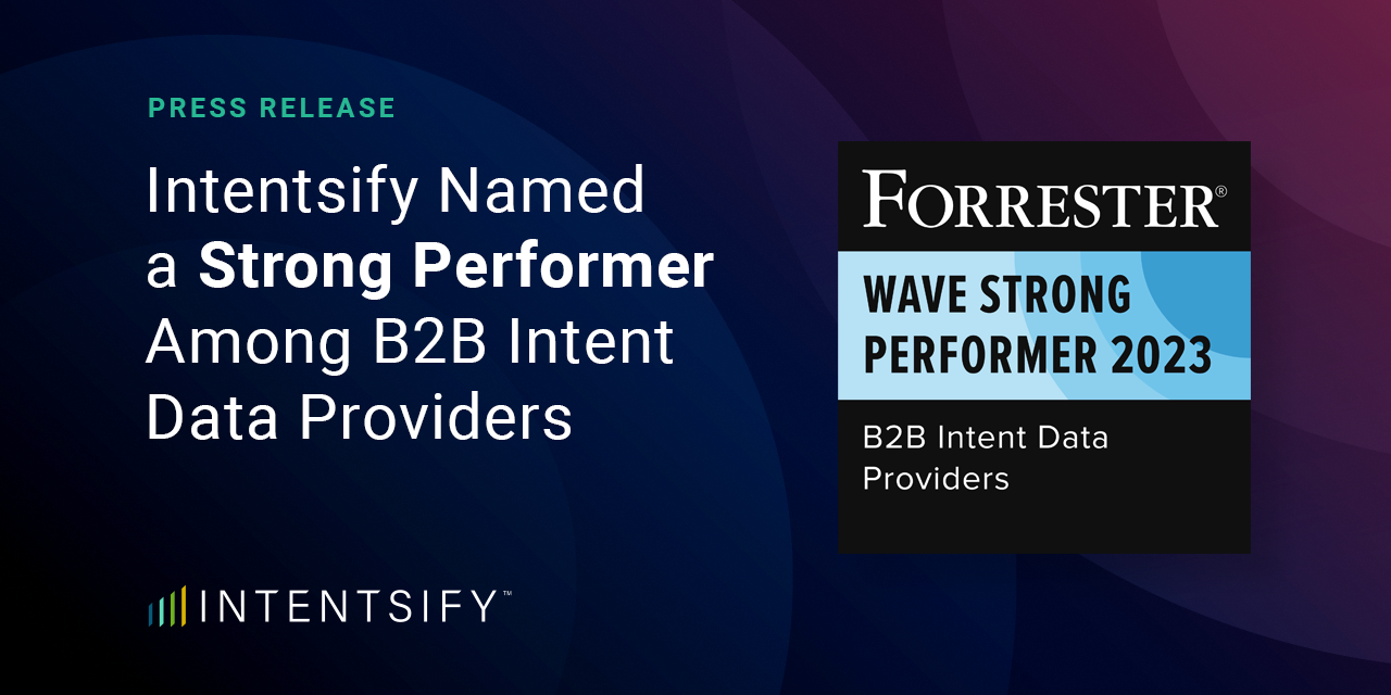 Intentsify Named a Strong Performer Among B2B Intent Data Providers by Independent Research Firm