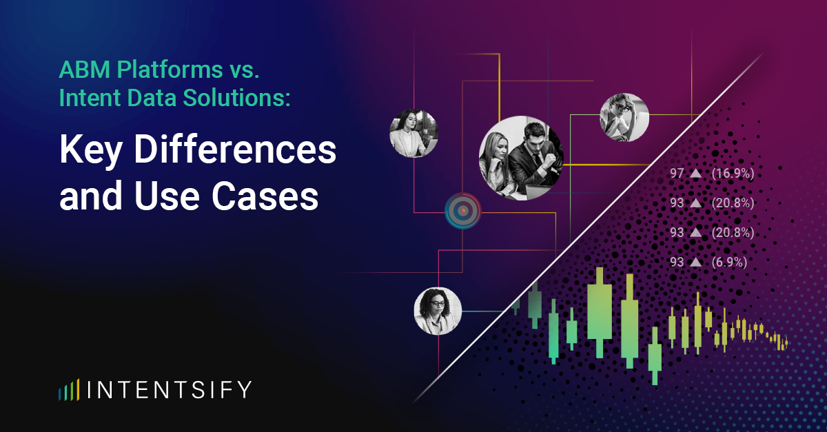 ABM Platforms vs. Intent Data Solutions: Key Differences and Use Cases