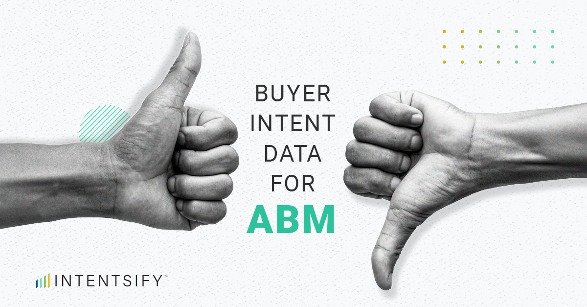The Pros and Cons of Buyer Intent Data for ABM