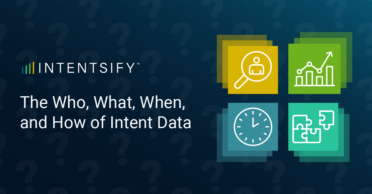 The Who, What, Where, When and How of Intent Data