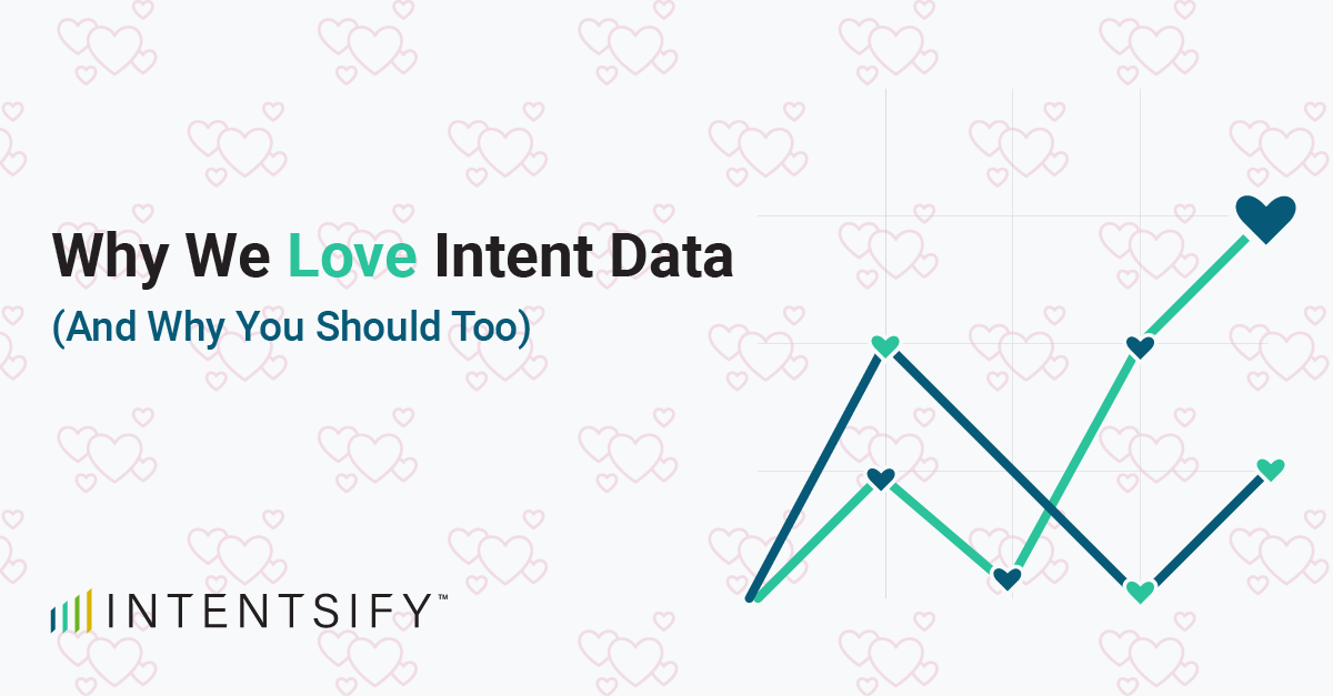 Why We Love Intent Data, and Why You Should Too