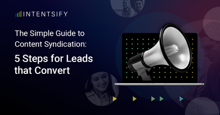 The Simple Guide to B2B Content Syndication: 5 Steps for Leads that Convert