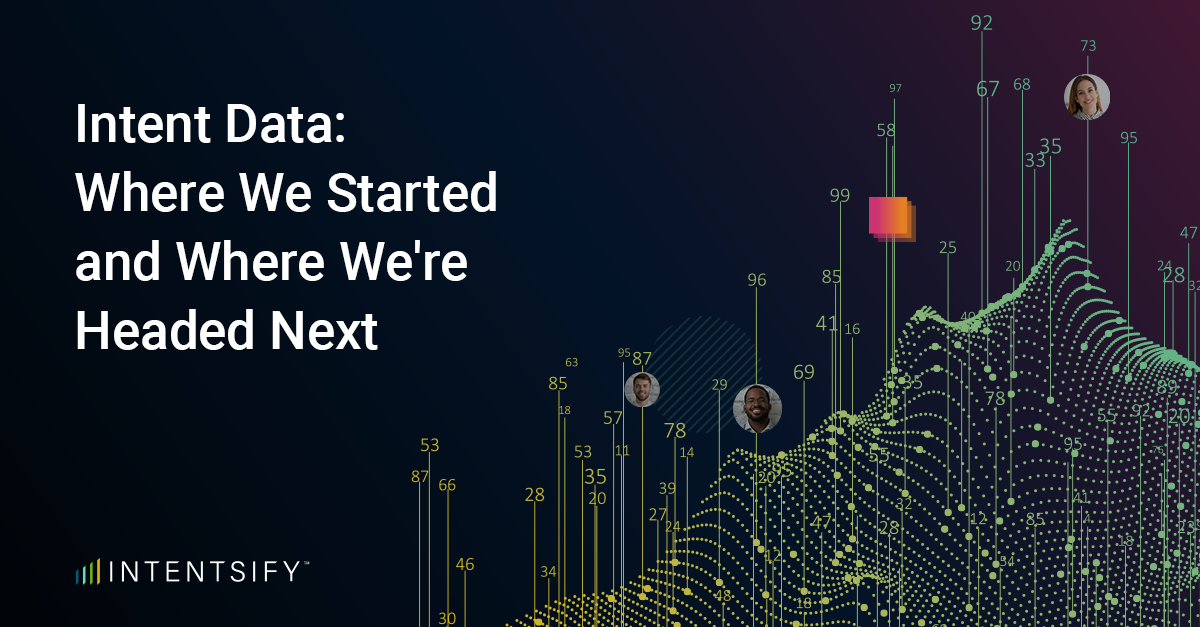 Intent Data: Where We Started and Where We're Headed Next
