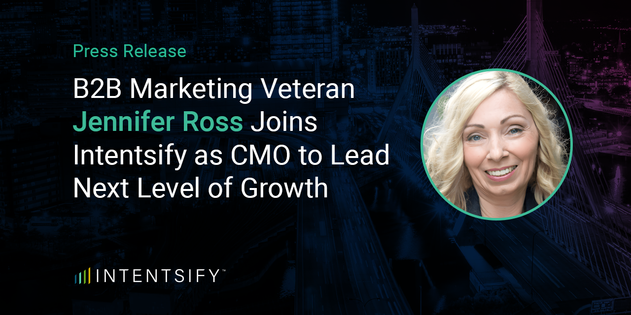 B2B Marketing Veteran Jennifer Ross Joins Intentsify as CMO to Lead Next Level of Growth